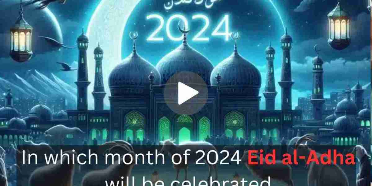 In which month of 2024 Eid al-Adha will be celebrated