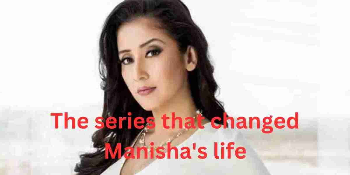 The series that changed Manisha’s life