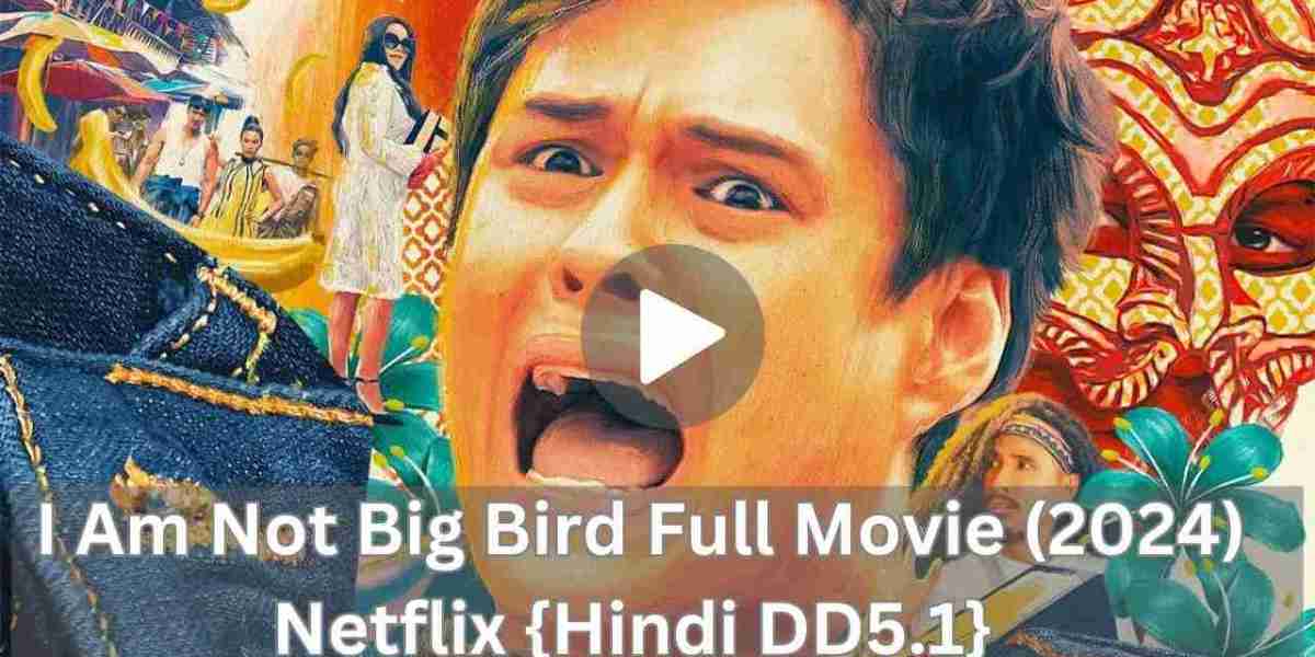 I Am Not Big Bird Full Movie (2024) Netflix {Hindi DD5.1} 480p | 720p | 1080p
