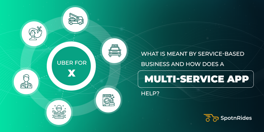 What is Meant by Service-based Business and How does a Multi-service App Help? - SpotnRides - AI Powered Taxi Booking App