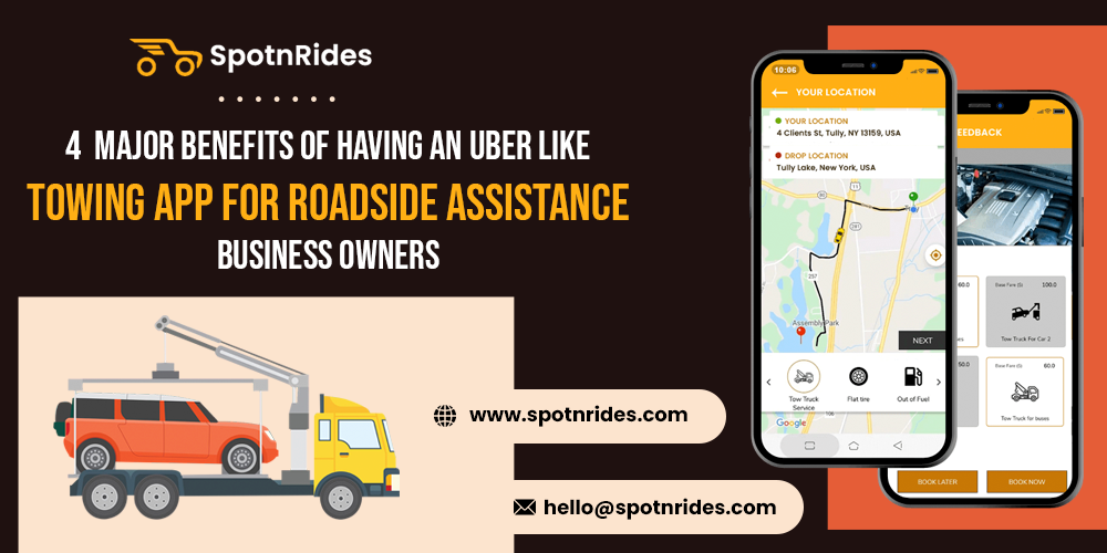 4 Major Benefits of Having an Uber-like Towing App for Roadside Assistance Business Owners - SpotnRides - AI Powered Taxi Booking App
